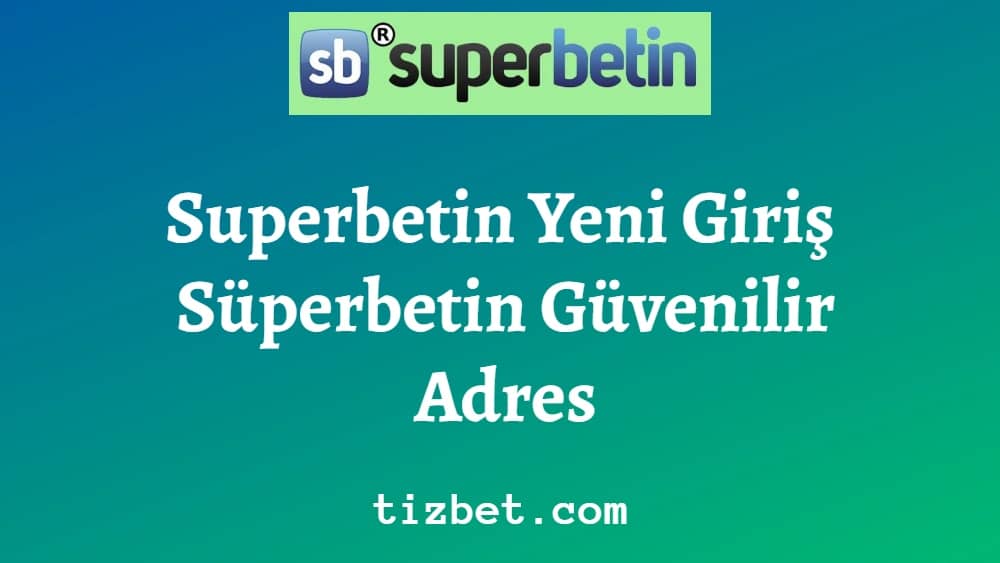 Superbetin Yeni Giriş - Süperbetin Güvenilir Adres 2022